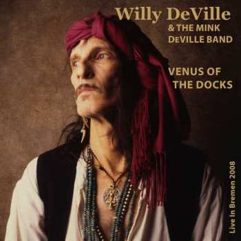 Album Willy & The Mink Deville: Venus Of The Docks - Live In Bremen 2008