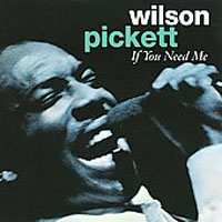 CD Wilson Pickett: If You Need Me 473664