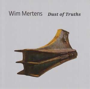CD Wim Mertens: Dust Of Truths 459900