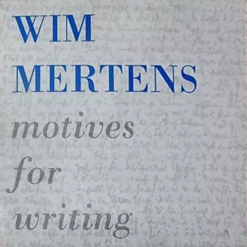 Wim Mertens: Motives For Writing