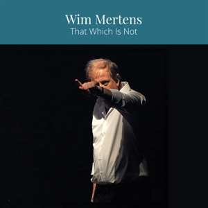 CD Wim Mertens: That Which Is Not 402208