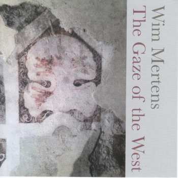 CD Wim Mertens: The Gaze Of The West 538808