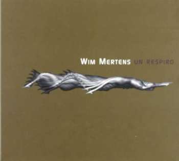 CD Wim Mertens: Un Respiro DIGI 537275