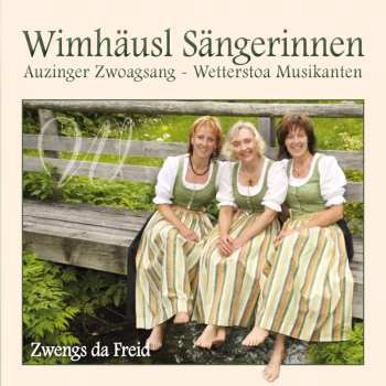 Album Wimhäusl Sängerinnen: Zwengs Da Freid