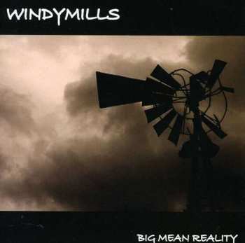 Album Windymills: Big Mean Reality