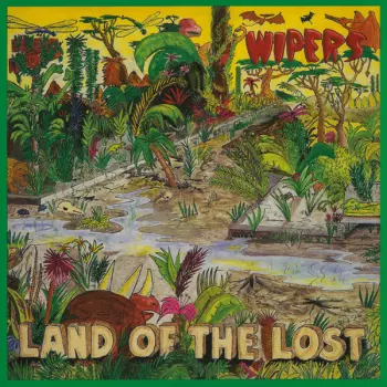 Wipers: Land Of The Lost