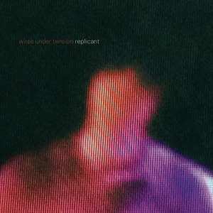 Album Wires Under Tension: Replicant