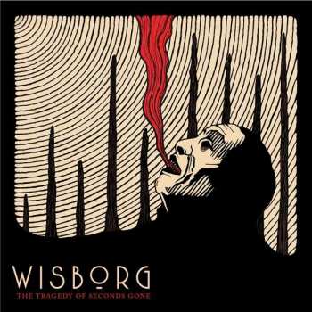 Album Wisborg: The Tragedy Of Seconds Gone