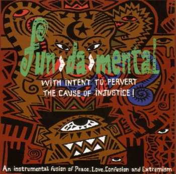 Album Fun-Da-Mental: With Intent To Pervert The Cause Of Injustice!