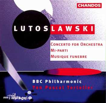 Album Witold Lutoslawski: Concerto For Orchestra / Mi-parti / Musique Funebre