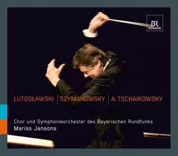 Lutosławski | Szymanowsky | A. Tschaikowsky