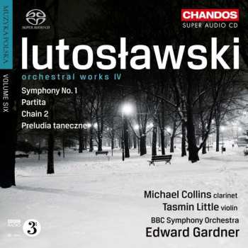 Album Witold Lutoslawski: Orchestral Works IV: Symphony No. 1 • Partita • Chain 2 • Preludia Taneczne
