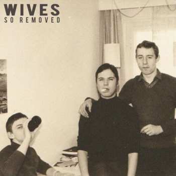 Album Wives: So Removed
