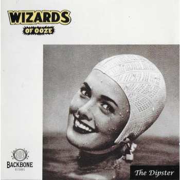 Album Wizards Of Ooze: The Dipster
