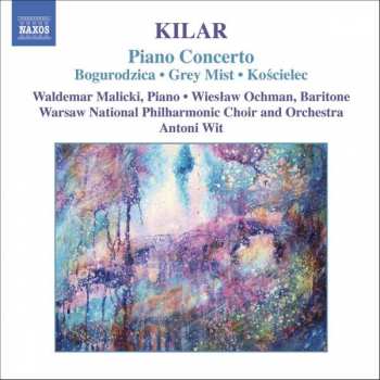 Wojciech Kilar: Piano Concerto / Bogurodzica • Grey Mist • Kościelec