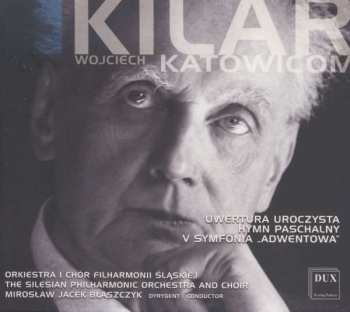 Album Wojciech Kilar: Uwertura Uroczysta, Hymn Paschalny, V Symfonia "Adwentowa"