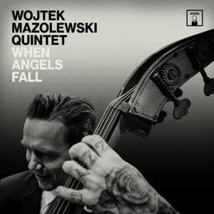 Album Wojtek Mazolewski Quintet: When Angels Fall