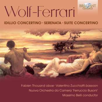 Album Ermanno Wolf-Ferrari: Idillio Concertino, Serenata, Suite Concertino