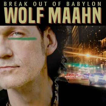 Album Wolf Maahn: Break Out Of Babylon
