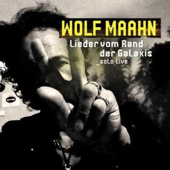 CD Wolf Maahn: Lieder Vom Rand Der Galaxis - Solo Live 532296
