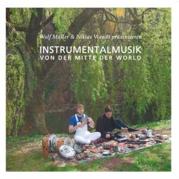 Album Wolf & Niklas Wan Muller: Instrumentalmusik Von Der Mitte Der World