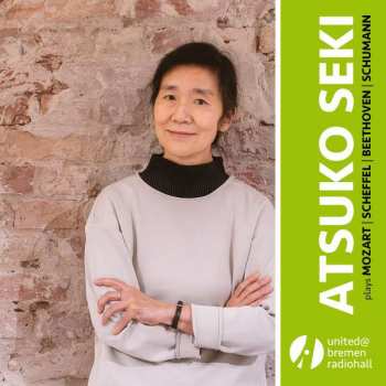 Album Wolfgang Amadeus Mozart: Atsuko Seki Plays Mozart / Scheffel/ Beethoven/ Schumann