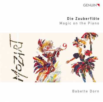 Wolfgang Amadeus Mozart: Babette Dorn - Die Zauberflöte - Magic On The Piano