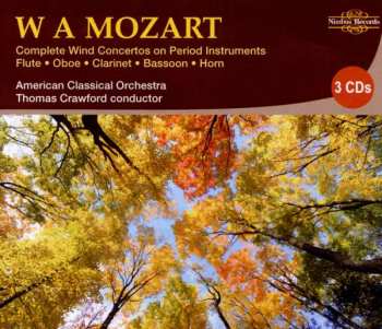 Album Wolfgang Amadeus Mozart: Complete Wind Concertos on Period Instruments: Flute, Oboe, Bassoon, Horn