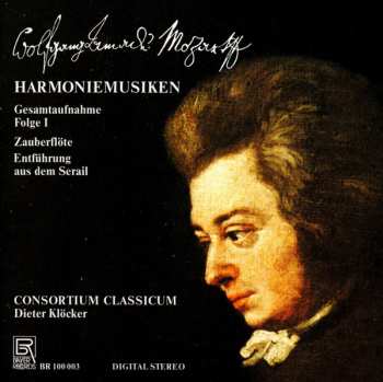 Album Wolfgang Amadeus Mozart: Harmoniemusiken Gesamtaufnahme Folge I - Zauberflöte, Entführung aus dem Serail