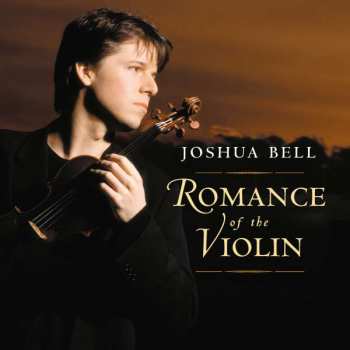 Album Wolfgang Amadeus Mozart: Joshua Bell - Romance Of The Violin