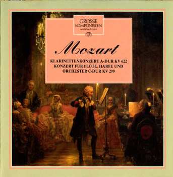 Album Wolfgang Amadeus Mozart: Klarinettenkonzert A-Dur KV 622 / Konzert Für Flöte, Harfe Und Orchester C-Dur KV 299
