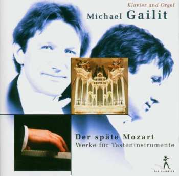 Album Wolfgang Amadeus Mozart: Klavier- Und Orgelwerke "der Späte Mozart"