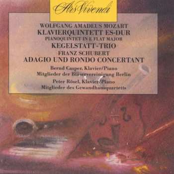 Wolfgang Amadeus Mozart: Klavierquintett Es-Dur / Kegelstatt-Trio / Adagio Und Rondo Concertante