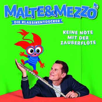 Album Wolfgang Amadeus Mozart: Malte & Mezzo - Die Klassikentdecker: Keine Nöte Mit Der Zauberflöte