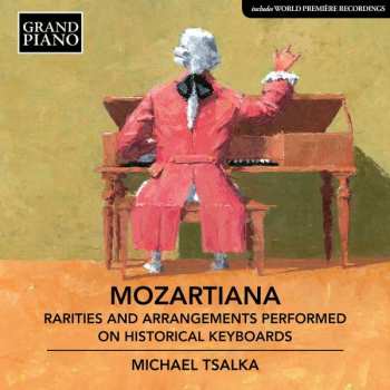 CD Michael Tsalka: Mozartiana: Rarities And Arrangements Performed On Historical Keyboards 428322