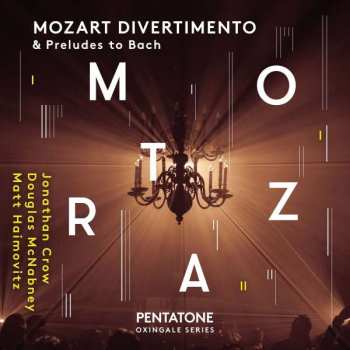 Wolfgang Amadeus Mozart: Mozart Divertimento & Preludes To Bach