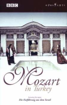Wolfgang Amadeus Mozart: Mozart In Turkey - Die Entführung Aus Dem Serail