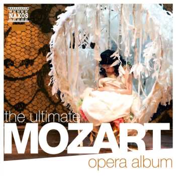 Album Wolfgang Amadeus Mozart: Naxos-sampler "the Ultimate Mozart Opera Album"