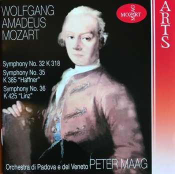 Wolfgang Amadeus Mozart: Symphony No. 32 K 318/ Symphony No. 35 K 385/ Symphony No. 36 K 425