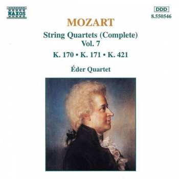 Wolfgang Amadeus Mozart: String Quartets (Complete) Vol. 7 - K. 170 • K. 171 • K. 421