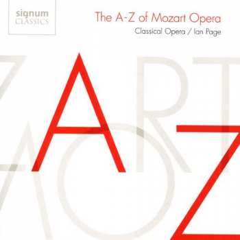 Album Wolfgang Amadeus Mozart: The A-Z Of Mozart Opera