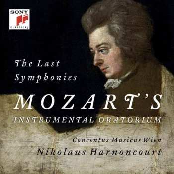 Wolfgang Amadeus Mozart: The Last Symphonies // Mozart's Instrumental Oratorium