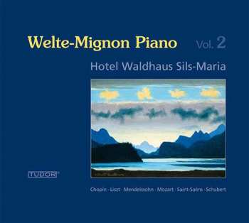 Album Wolfgang Amadeus Mozart: Welte-mignon Piano Hotel Waldhaus Sils Maria Vol.2