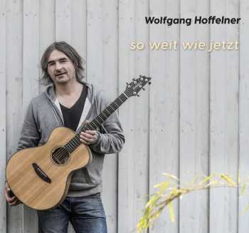 Album Wolfgang Hoffelner: So Weit Wie Jetzt