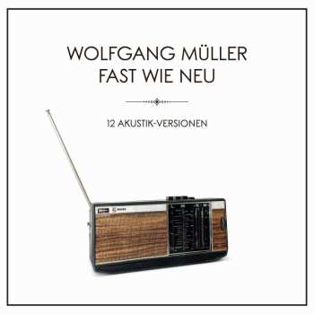 Album Wolfgang Müller: Fast Wie Neu: 12 Akustik-versionen