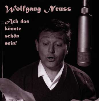 Album Wolfgang Neuss: Ach Das Könnte Schön Sein!