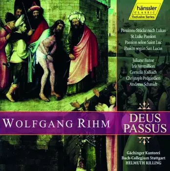Wolfgang Rihm: Deus Passus (St. Luke Passion)