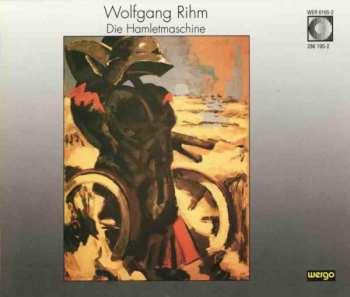 Album Wolfgang Rihm: Die Hamletmaschine