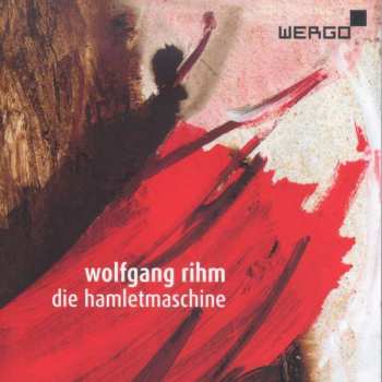 2CD Wolfgang Rihm: Die Hamletmaschine 458977