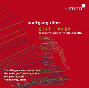 Album Wolfgang Rihm: Kammermusik Mit Cello "grat/edge"